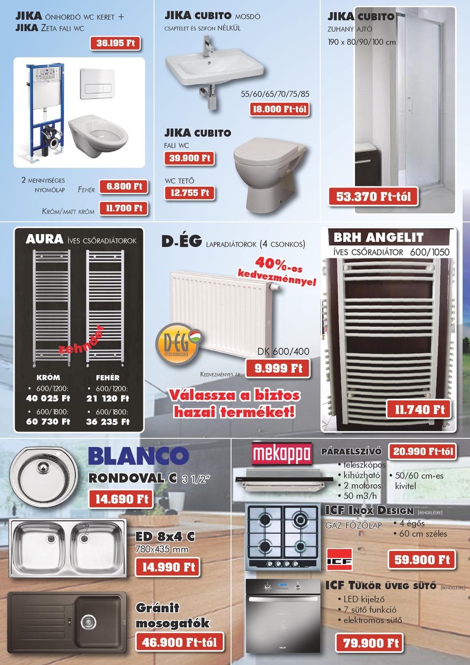 370 Ft-tól lapradiátorok (4 csonkos) 40%kedvezm os énnyel BRH ANGELIT íves csőradiátor 600/1050 DK 600/400 króm 600/1200: fehér 600/1200: 40 025 Ft 21 120 Ft 600/1800: 600/1800: 60 730 Ft 36 235 Ft