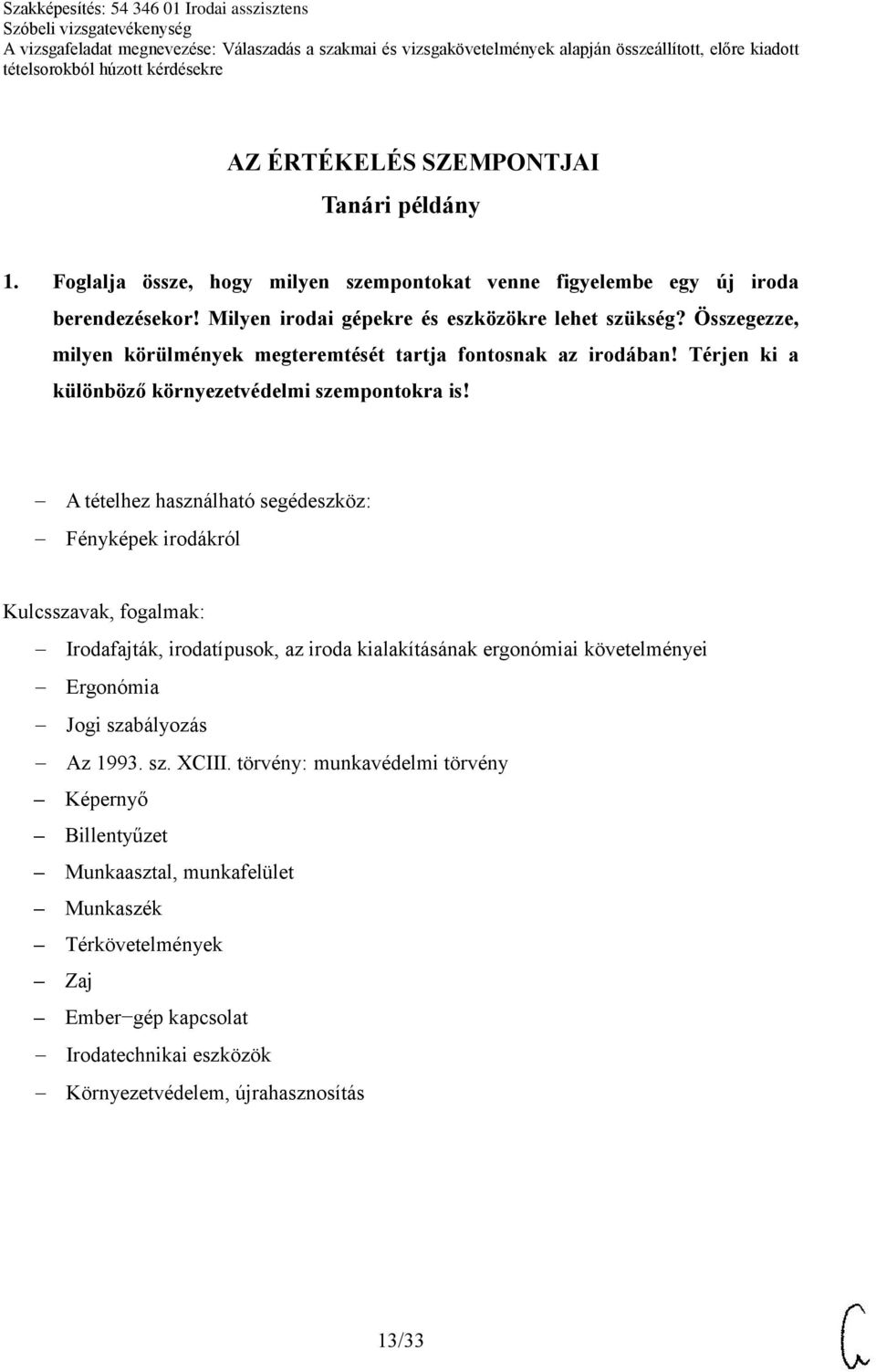 Térjen ki a különböző környezetvédelmi szempontokra is!