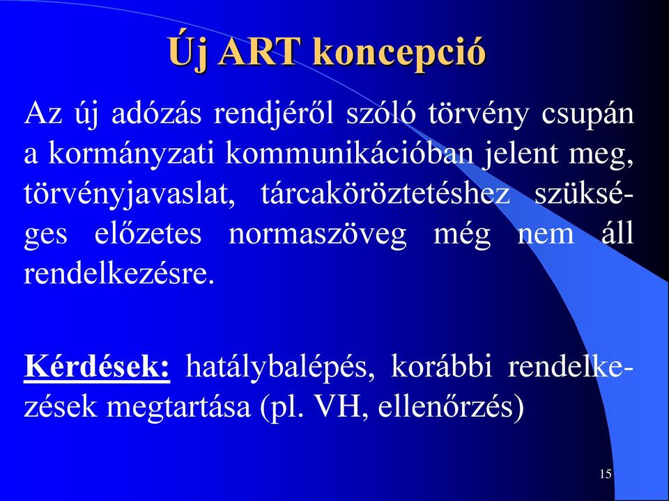 tárcaköröztetéshez szükséges előzetes normaszöveg még nem áll