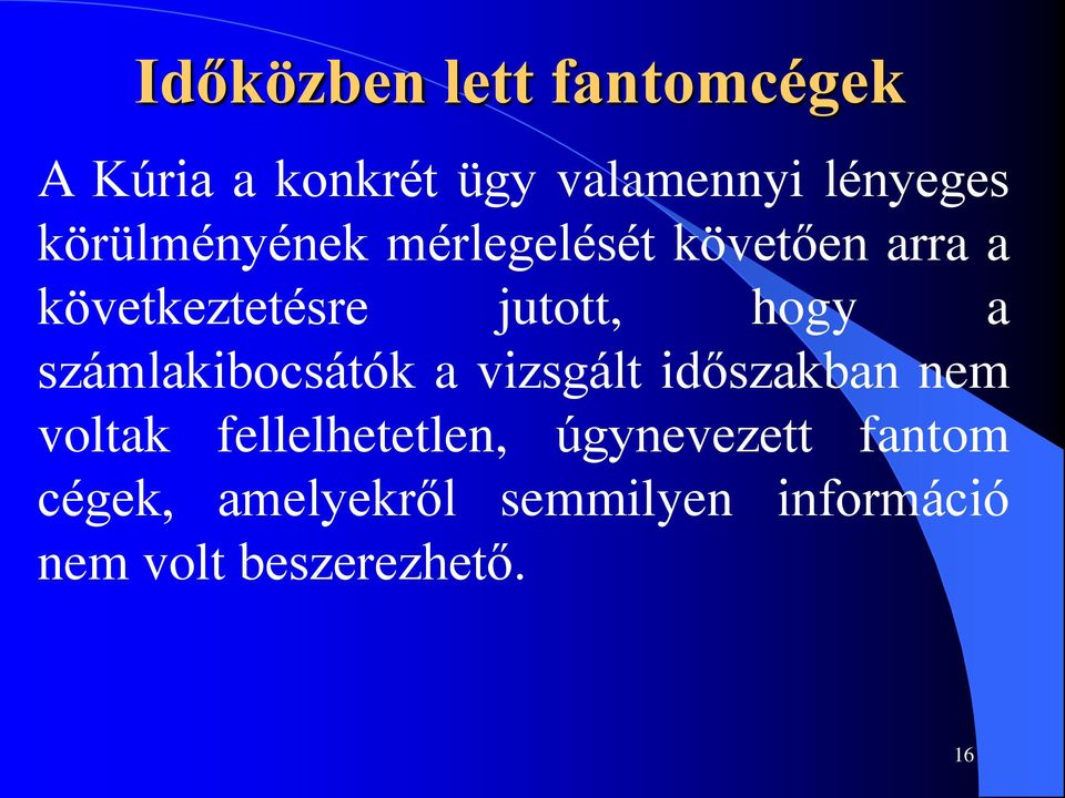 a számlakibocsátók a vizsgált időszakban nem voltak fellelhetetlen,