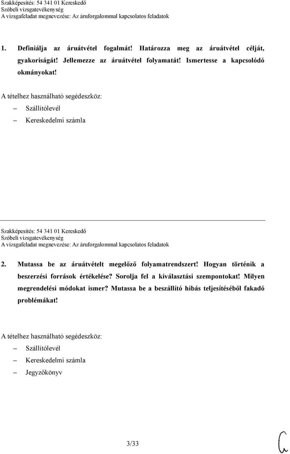 Mutassa be az áruátvételt megelőző folyamatrendszert! Hogyan történik a beszerzési források értékelése?