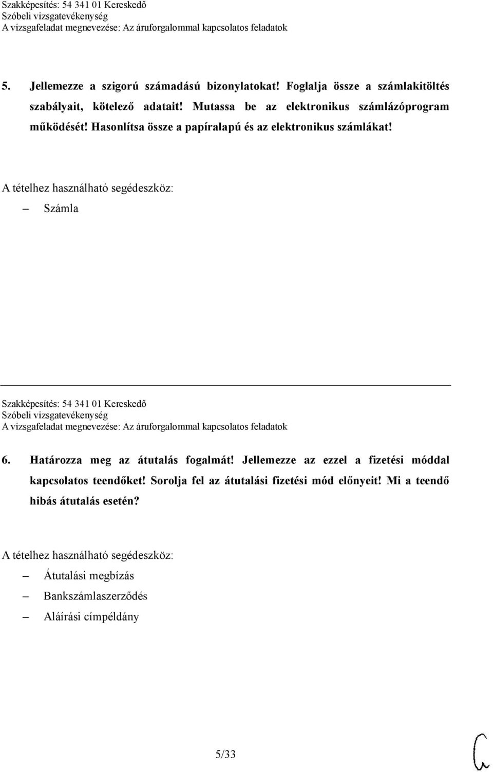 Számla Szakképesítés: 54 341 01 Kereskedő 6. Határozza meg az átutalás fogalmát!