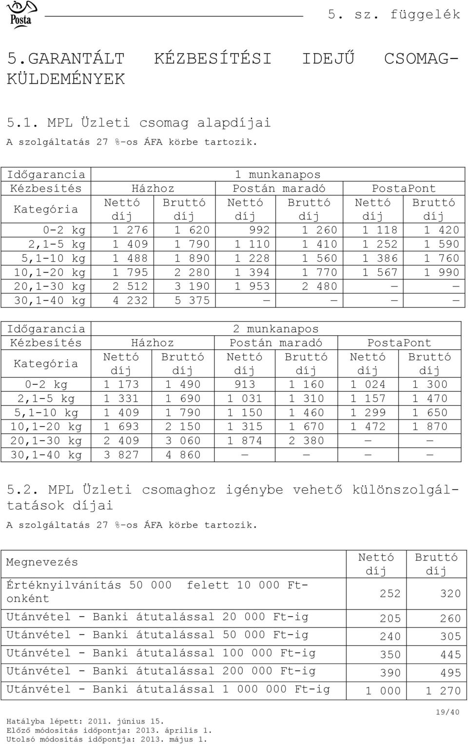 A POSTA KÜLDEMÉNYFORGALMI SZOLGÁLTATÁSAINAK DÍJAI, VALAMINT A POSTAI  ÉRTÉKCIKKEK ÁRAI (A feltüntetett díjak forintban értendők) - PDF Ingyenes  letöltés