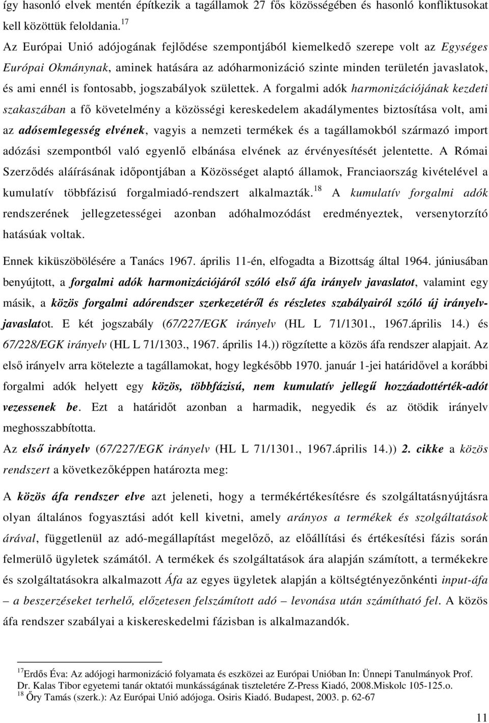 fontosabb, jogszabályok születtek.