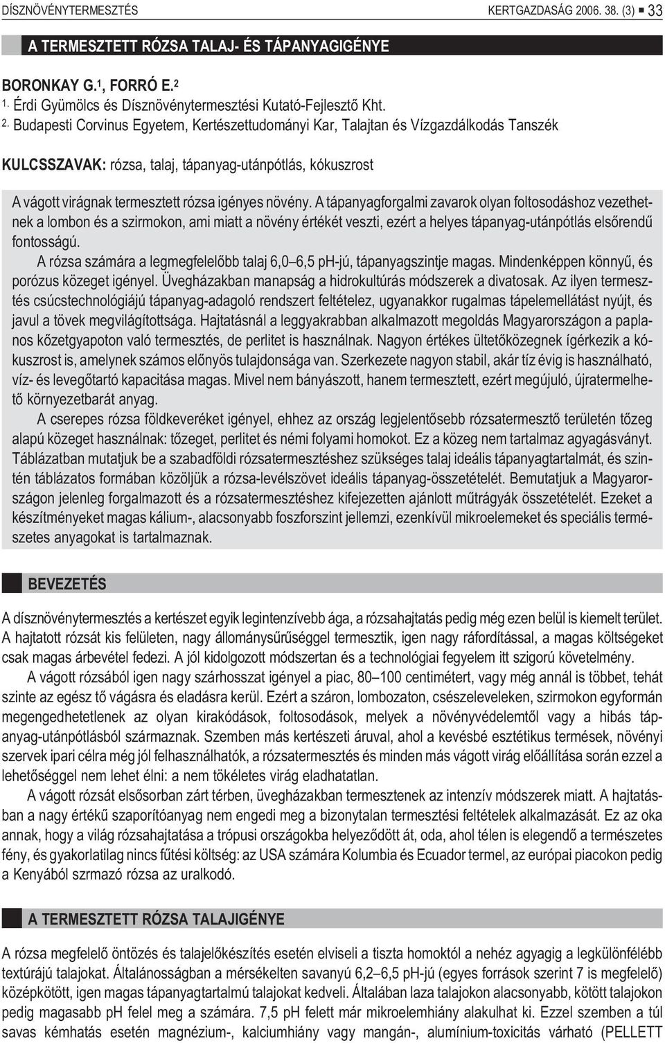 1. Érdi Gyümölcs és Dísznövénytermesztési Kutató-Fejlesztõ Kht. 2.
