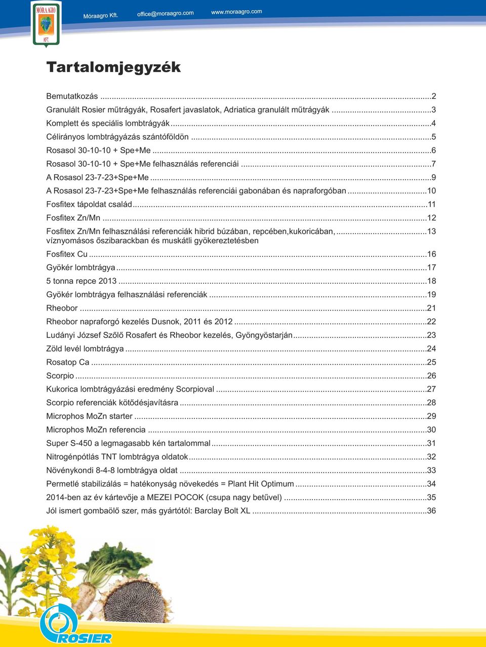 ..10 Fosfitex tápoldat család...11 Fosfitex Zn/Mn...12 Fosfitex Zn/Mn felhasználási referenciák hibrid búzában, repcében,kukoricában,.