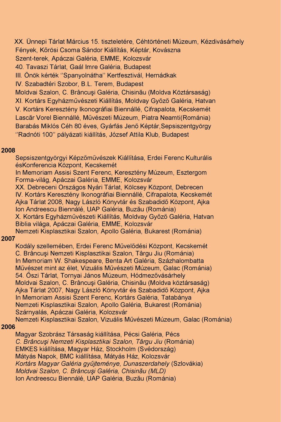 Brâncuşi Galéria, Chisinău (Moldva Köztársaság) XI. Kortárs Egyházművészeti Kiállítás, Moldvay Győző Galéria, Hatvan V.