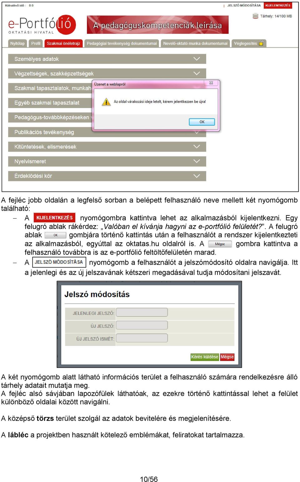 . A felugró ablak gombjára történő kattintás után a felhasználót a rendszer kijelentkezteti az alkalmazásból, egyúttal az oktatas.hu oldalról is.