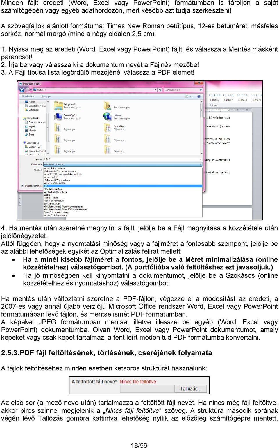 2. Írja be vagy válassza ki a dokumentum nevét a Fájlnév mezőbe! 3. A Fájl típusa lista legördülő mezőjénél válassza a PDF elemet! 4.