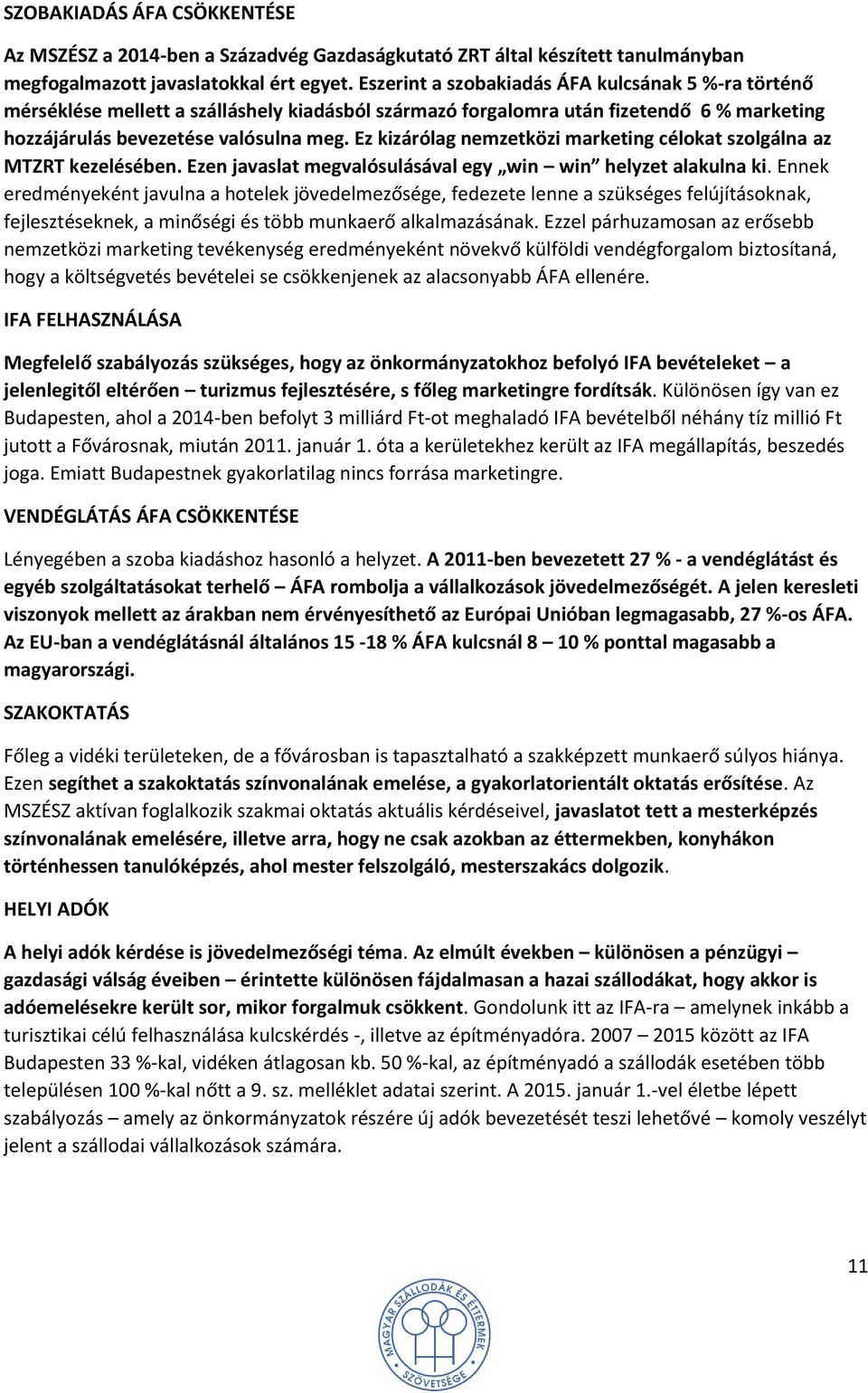 Ez kizárólag nemzetközi marketing célokat szolgálna az MTZRT kezelésében. Ezen javaslat megvalósulásával egy win win helyzet alakulna ki.