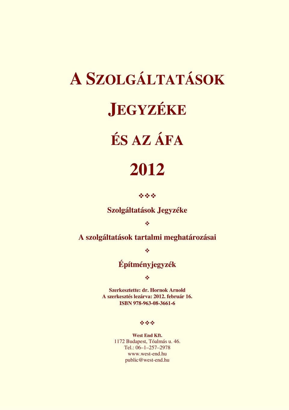 Hornok Arnold A szerkesztés lezárva: 2012. február 16.