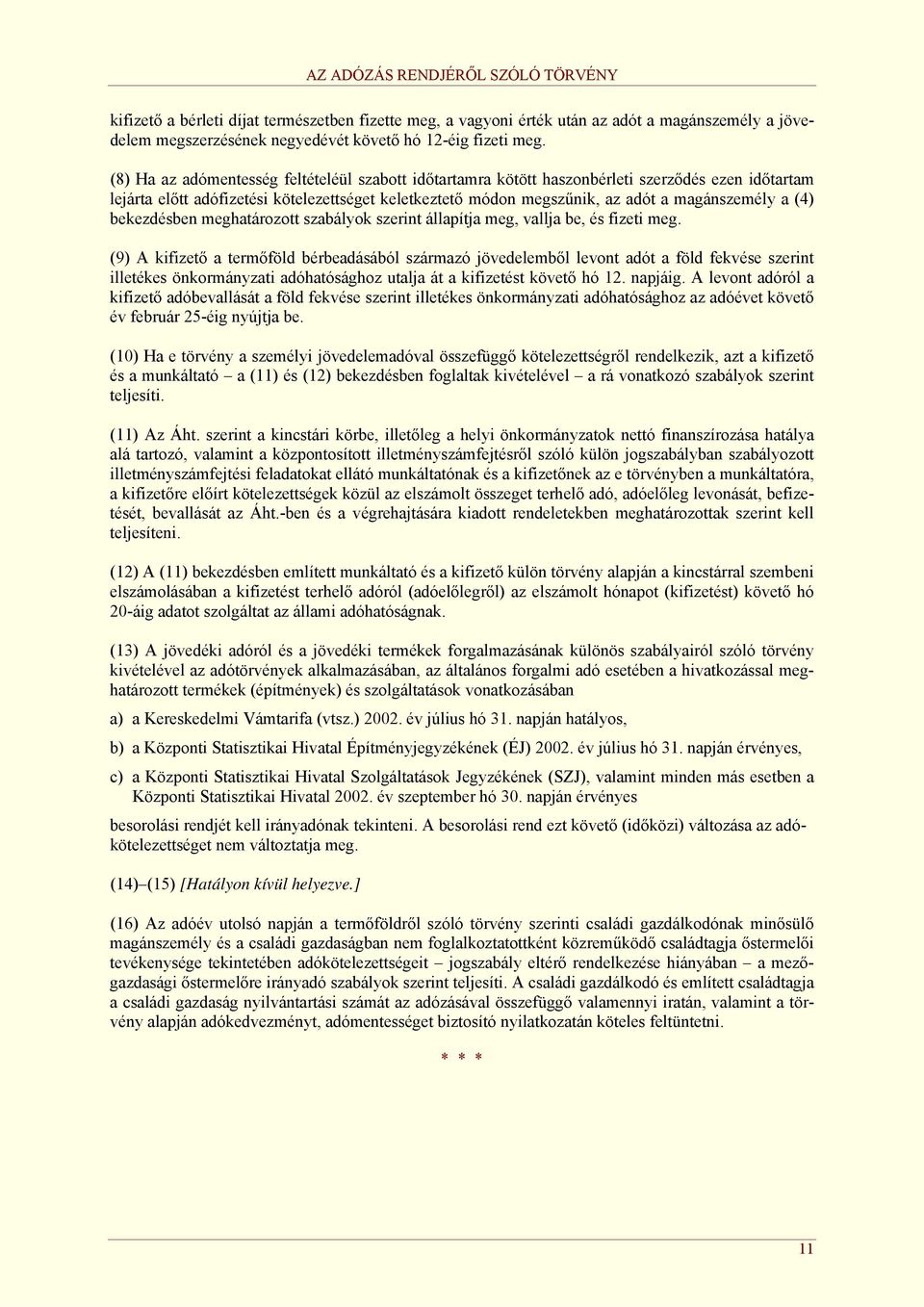 (4) bekezdésben meghatározott szabályok szerint állapítja meg, vallja be, és fizeti meg.