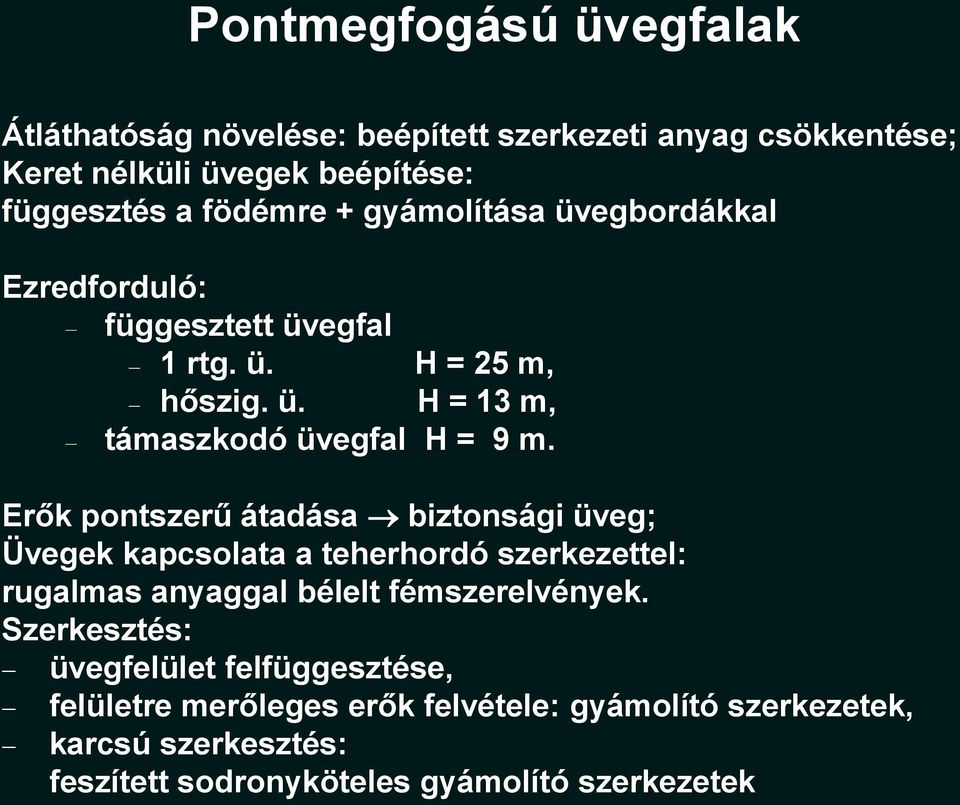 Erők pontszerű átadása biztonsági üveg; Üvegek kapcsolata a teherhordó szerkezettel: rugalmas anyaggal bélelt fémszerelvények.