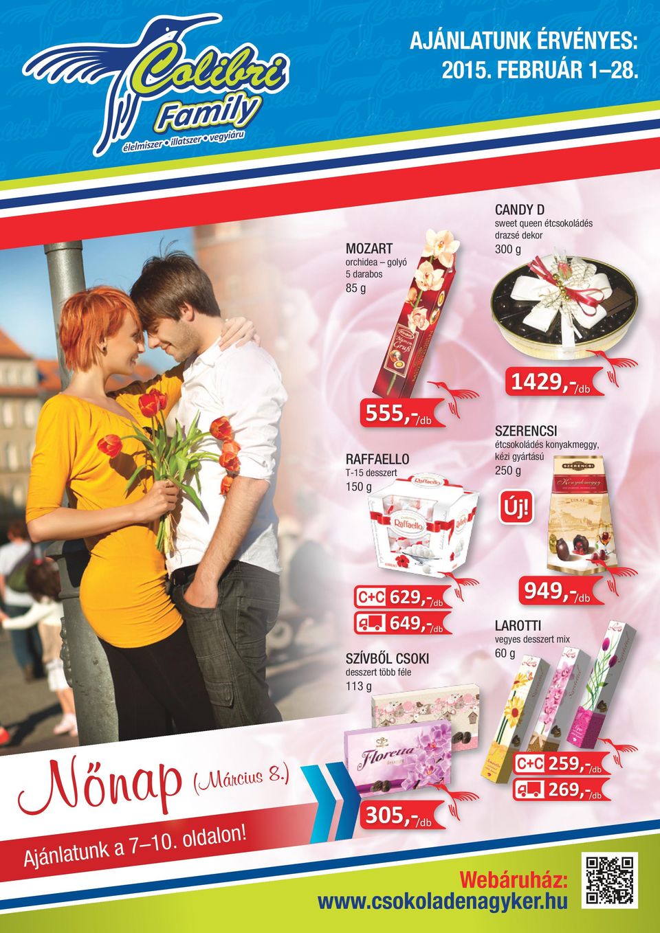 T-15 desszert 150 g 1429,- étcsokoládés konyakmeggy, kézi gyártású 250 g 629,- 649,- SZÍVBŐL CSOKI 949,-