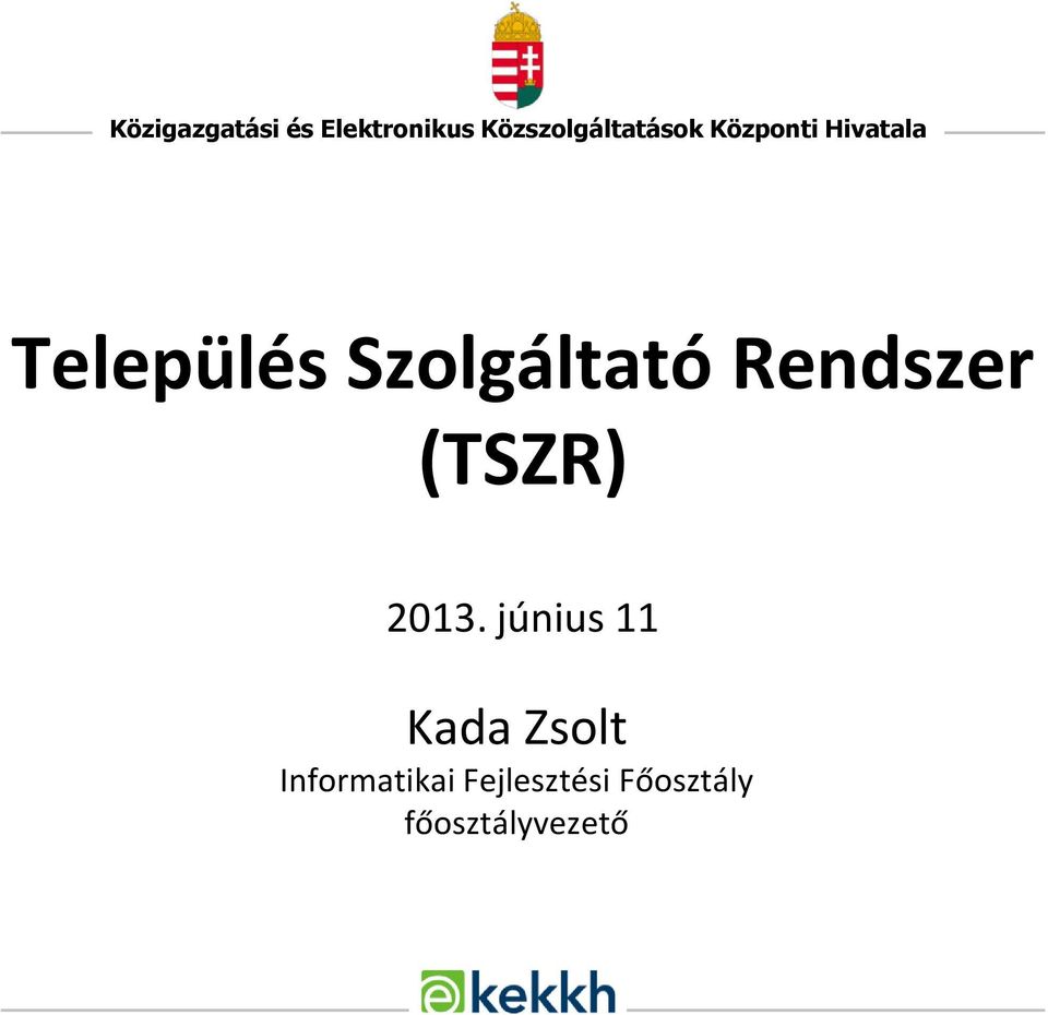 Szolgáltató Rendszer (TSZR) 2013.