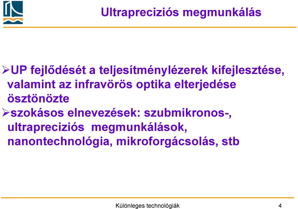 ösztönözte szokásos elnevezések: szubmikronos-, ultrapreciziós