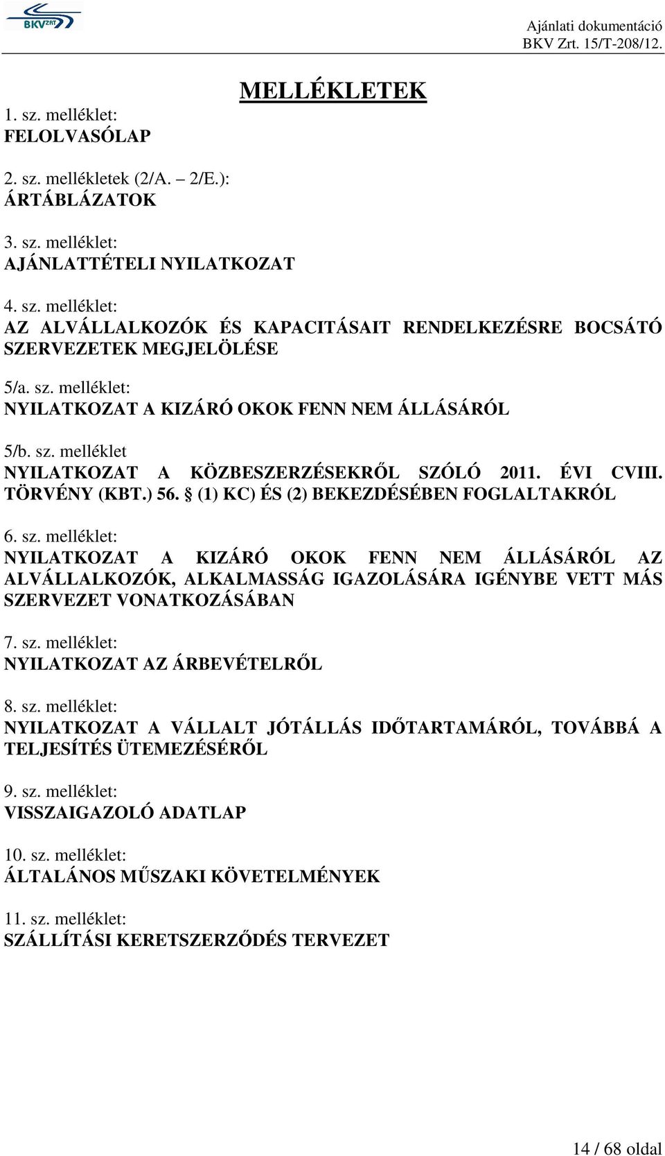 melléklet NYILATKOZAT A KÖZBESZERZÉSEKRİL SZÓLÓ 2011. ÉVI CVIII. TÖRVÉNY (KBT.) 56. (1) KC) ÉS (2) BEKEZDÉSÉBEN FOGLALTAKRÓL 6. sz.