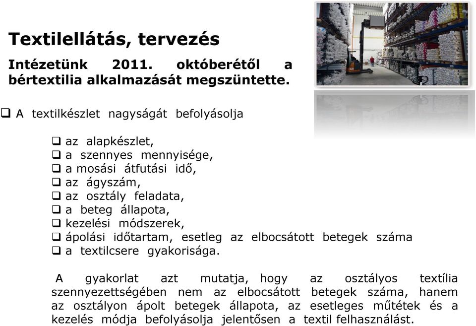 állapota, kezelési módszerek, ápolási időtartam, esetleg az elbocsátott betegek száma a textilcsere gyakorisága.