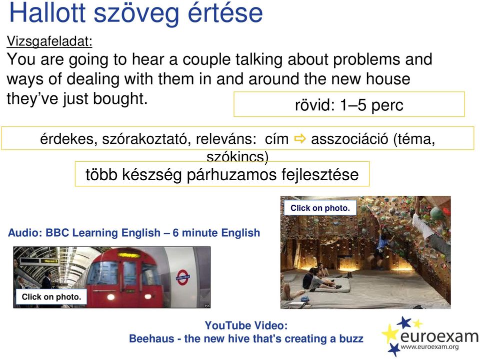 rövid: 1 5 perc érdekes, szórakoztató, releváns: cím asszociáció (téma, szókincs) több készség párhuzamos