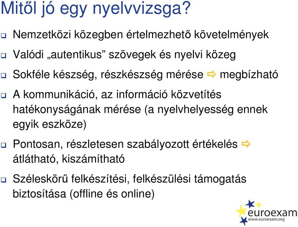 készség, részkészség mérése megbízható A kommunikáció, az információ közvetítés hatékonyságának mérése