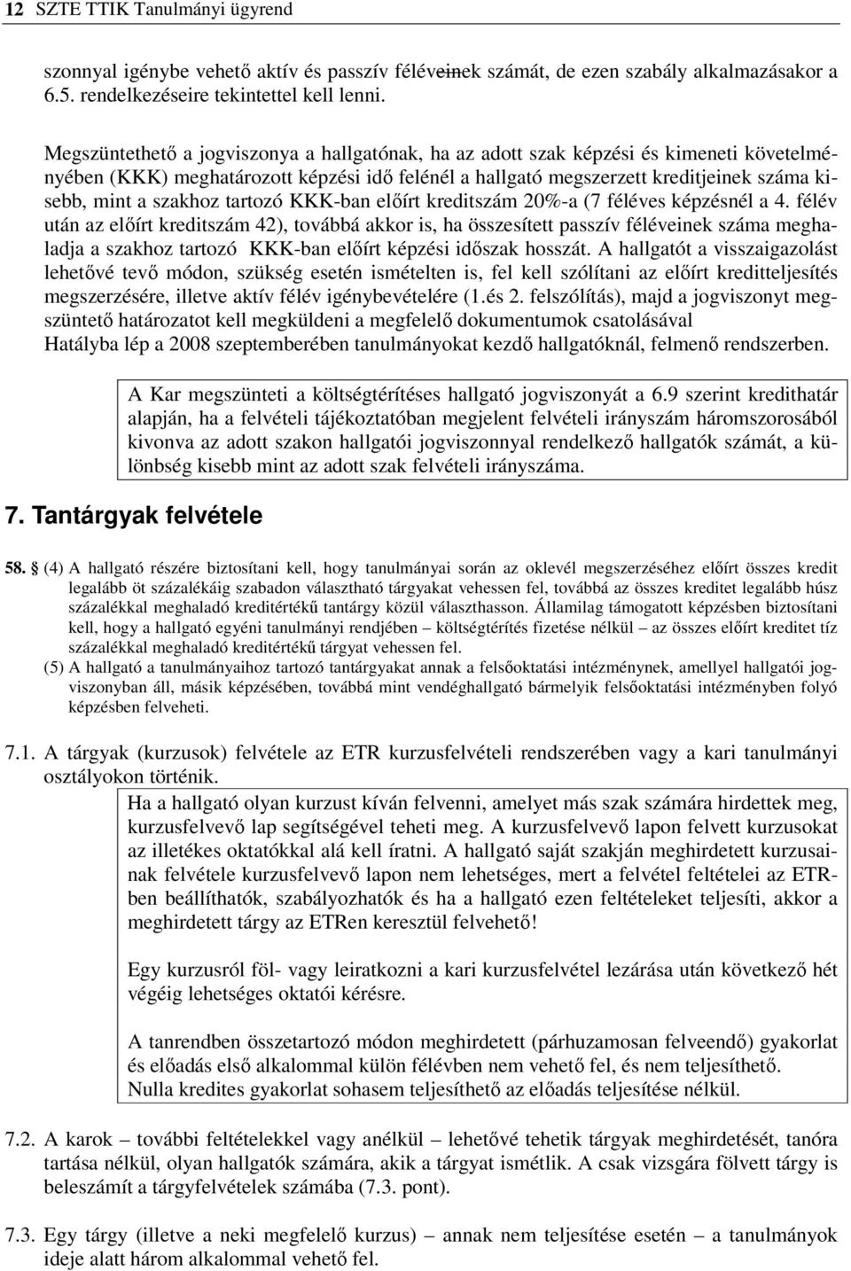 szakhoz tartozó KKK-ban előírt kreditszám 20%-a (7 féléves képzésnél a 4.