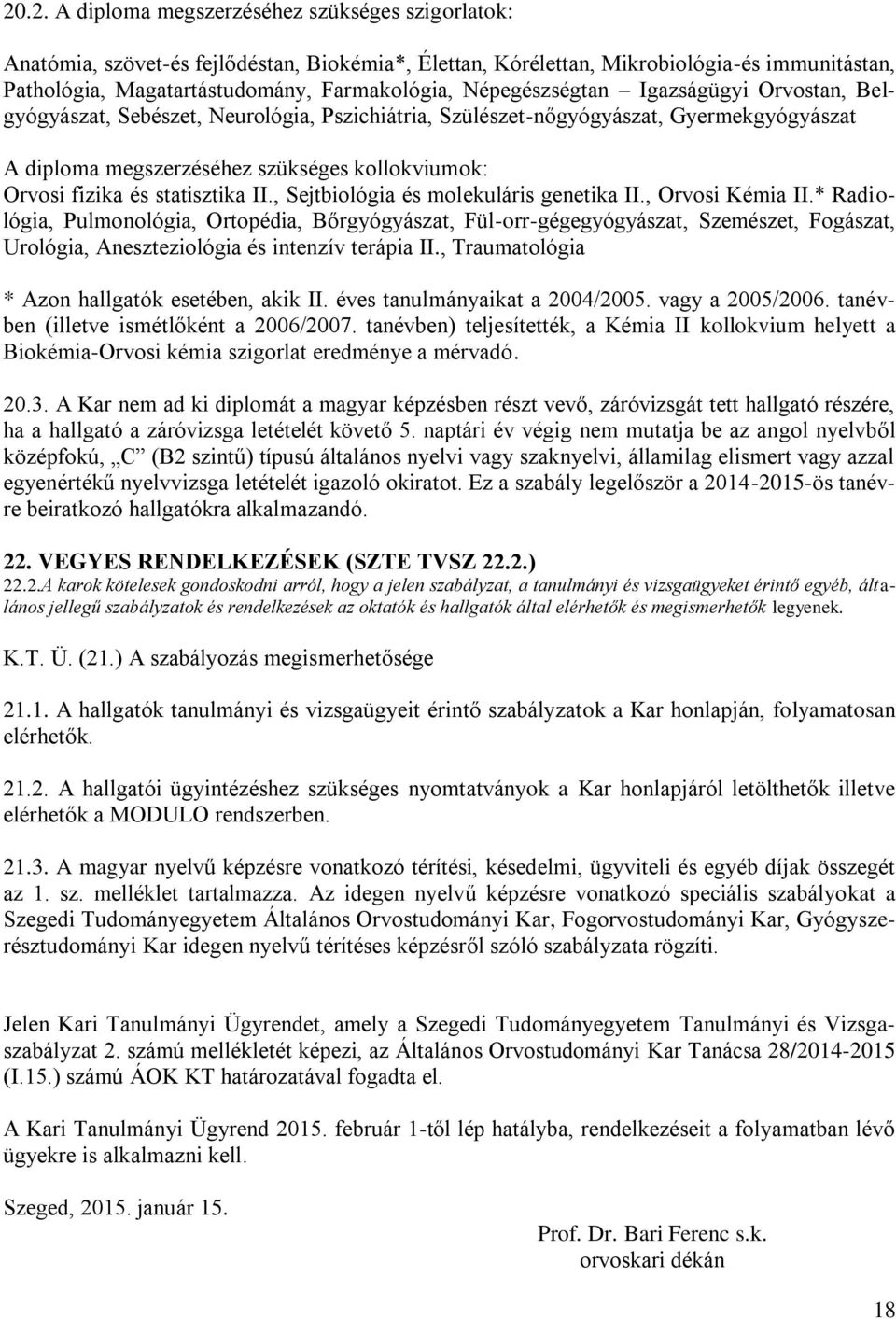 statisztika II., Sejtbiológia és molekuláris genetika II., Orvosi Kémia II.