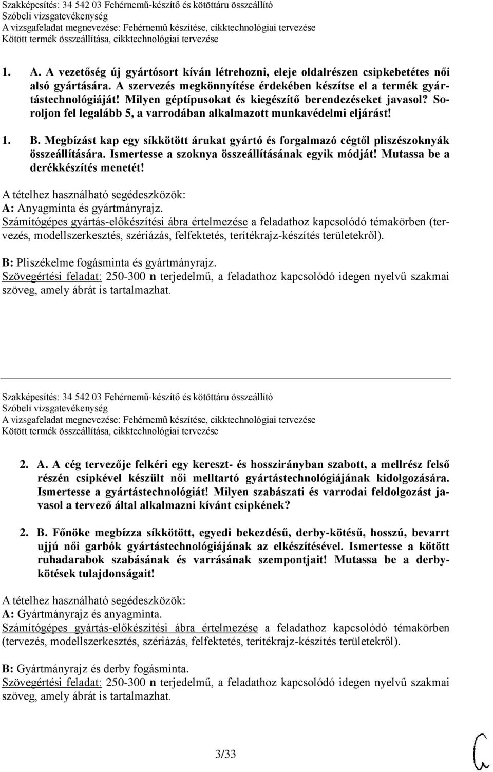 A vizsgafeladat ismertetése: Fehérnemű készítése, cikktechnológiai  tervezése. A tételhez használható segédeszközöket a vizsgaszervező  biztosítja. - PDF Ingyenes letöltés