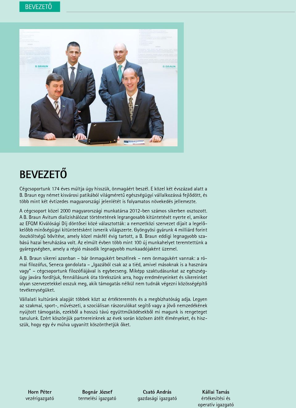 A cégcsoport közel 2000 magyarországi munkatársa 2012-ben számos sikerben osztozott. A B.