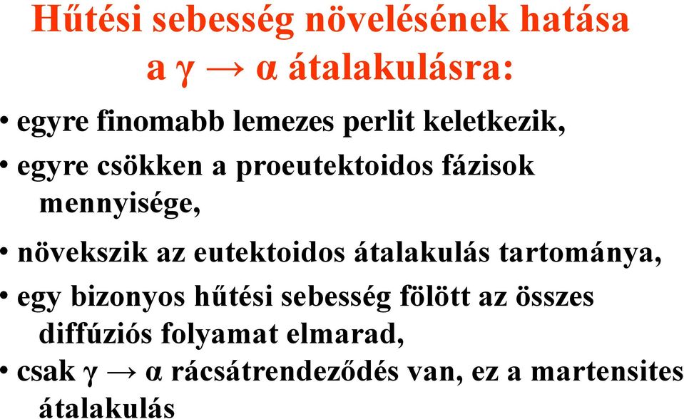 eutektoidos átalakulás tartománya, egy bizonyos hűtési sebesség fölött az összes