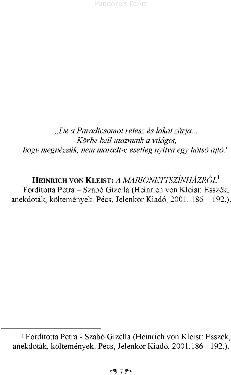 " HEINRICH VON KLEIST: A MARIONETTSZÍNHÁZRÓL 1 Fordította Petra Szabó Gizella (Heinrich von Kleist: Esszék,