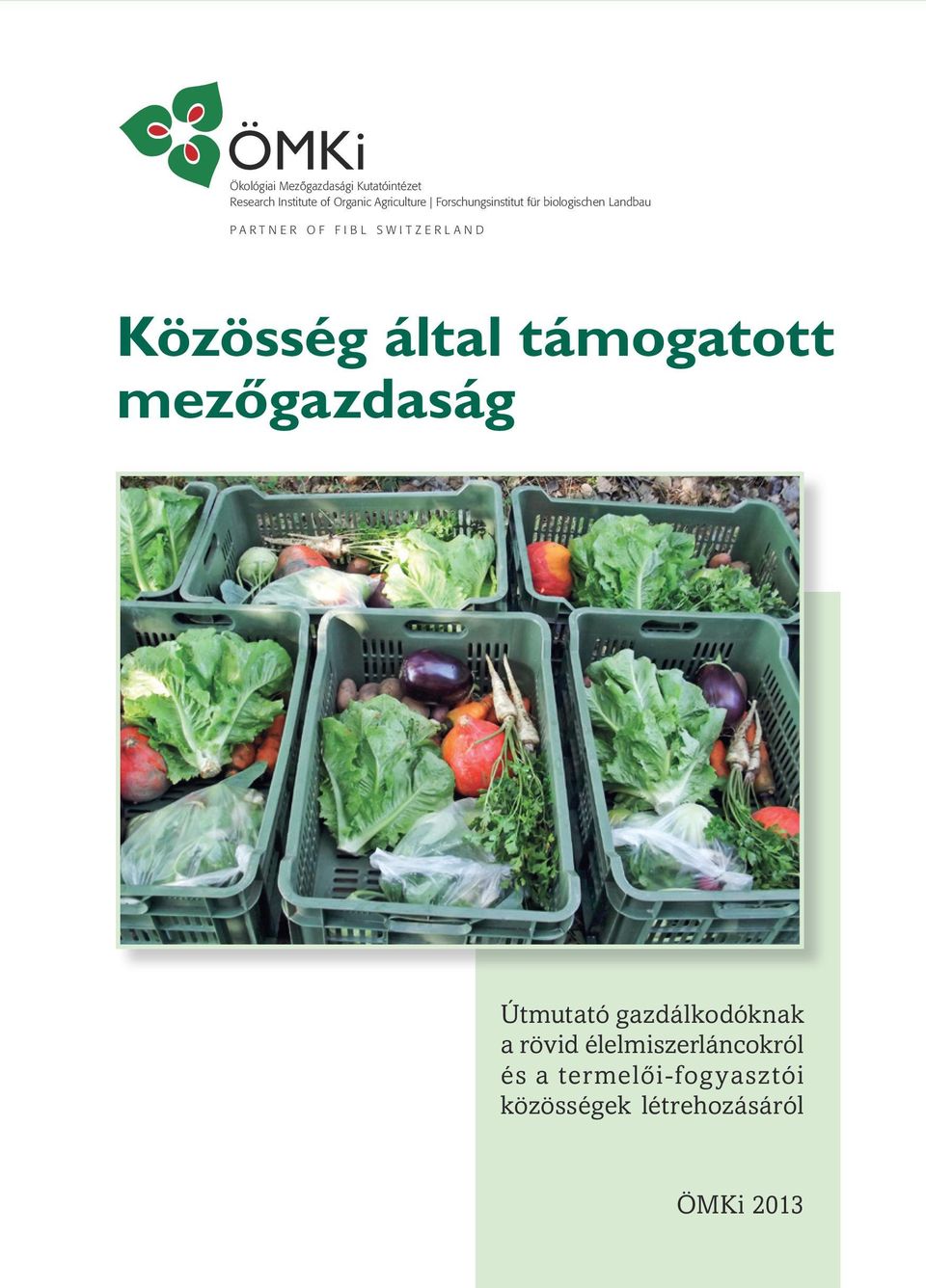 SWITZERLAND Közösség által támogatott mezőgazdaság Útmutató gazdálkodóknak a