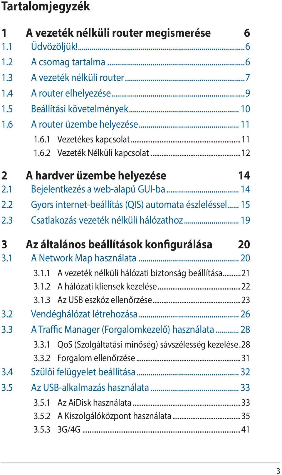 .. 15 2.3 Csatlakozás vezeték nélküli hálózathoz... 19 3 Az általános beállítások konfigurálása 20 3.1 A Network Map használata... 20 3.1.1 A vezeték nélküli hálózati biztonság beállítása...21 3.1.2 A hálózati kliensek kezelése.