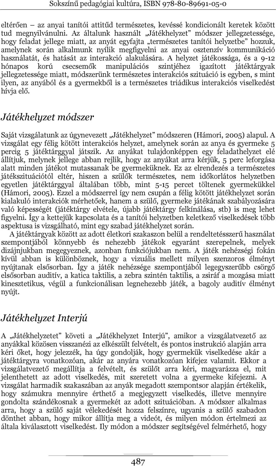 osztenzív kommunikáció használatát, és hatását az interakció alakulására.