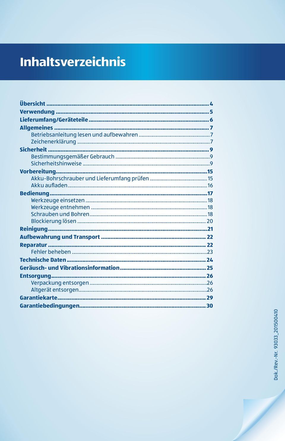 ..18 Werkzeuge entnehmen...18 Schrauben und Bohren...18 Blockierung lösen... 20 Reinigung...21 Aufbewahrung und Transport... 22 Reparatur... 22 Fehler beheben...23 Technische Daten.