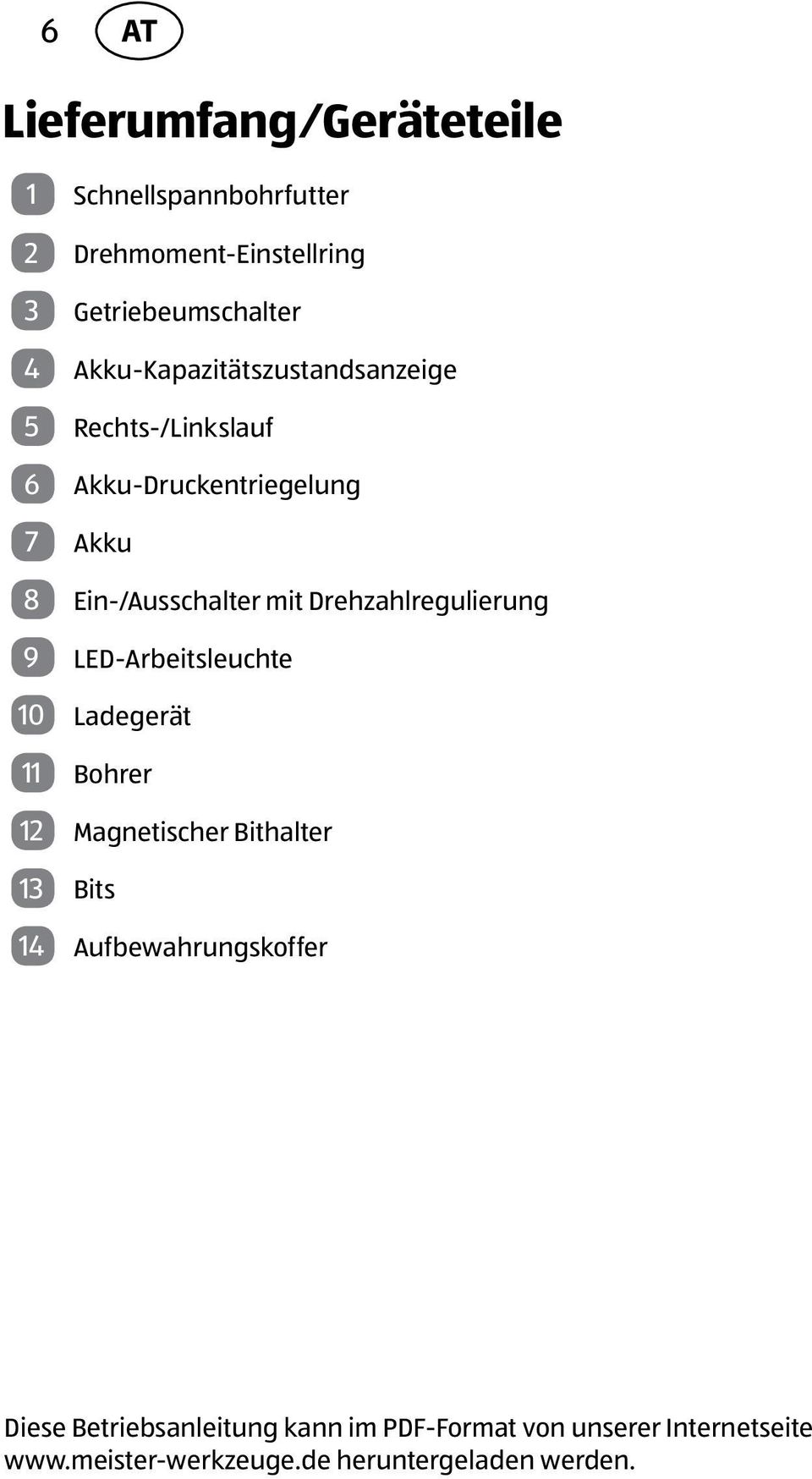 Drehzahlregulierung 9 LED-Arbeitsleuchte 10 Ladegerät 11 Bohrer 12 Magnetischer Bithalter 13 Bits 14