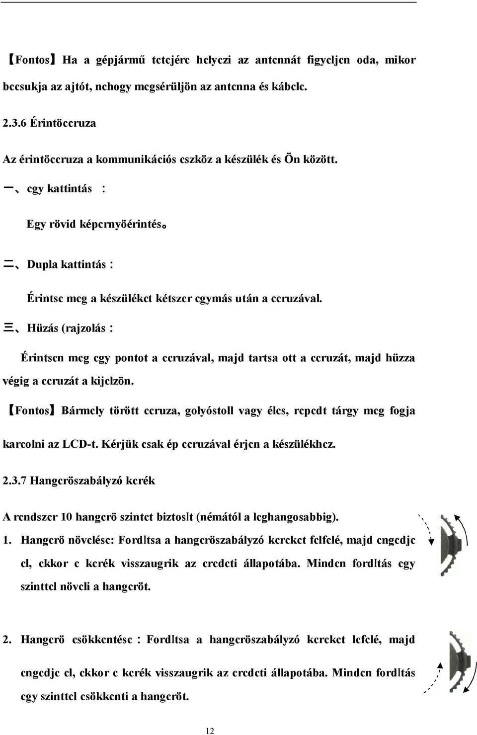三 Hüzás (rajzolás: Érintscn mcg cgy pontot a ccruzával, majd tartsa ott a ccruzát, majd hüzza végig a ccruzát a kijclzön.