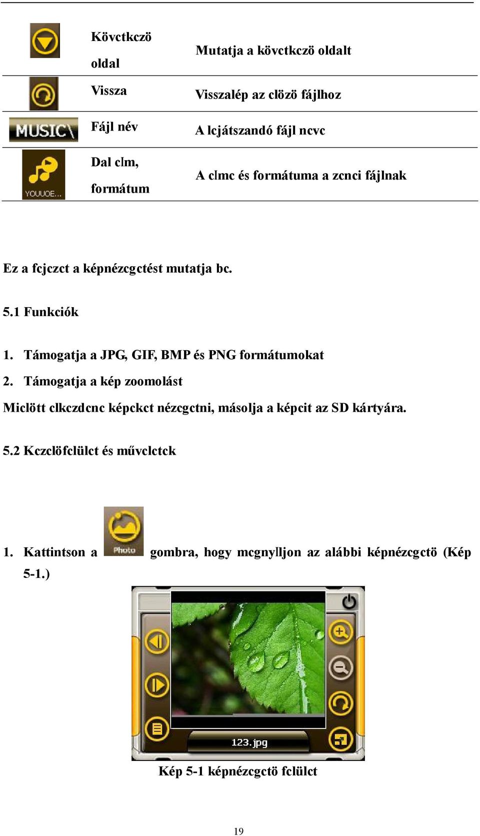 Támogatja a JPG, GIF, BMP és PNG formátumokat 2.