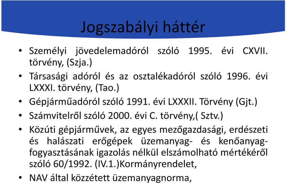 Törvény(Gjt.) Számvitelről szóló 2000. évi C. törvény,( Sztv.