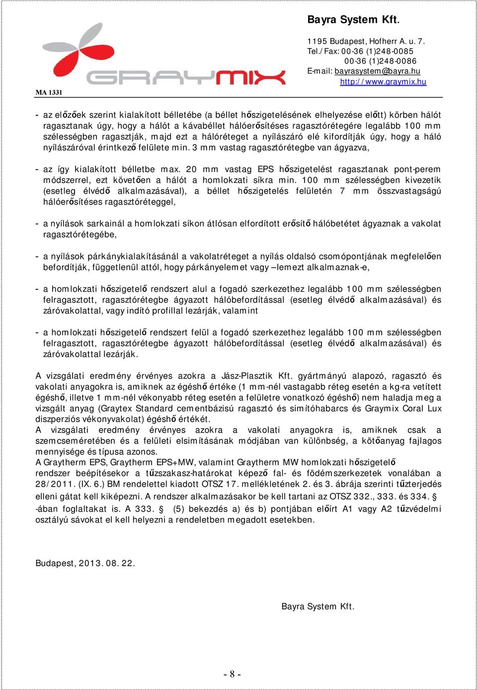 MŰSZAKI ADATLAP ÉS KIVITELEZÉSI SEGÉDLET MA Graytherm EPS homlokzati  hőszigetelő rendszerek. Bayra System Kft. A rendszer felépítése: - PDF Free  Download