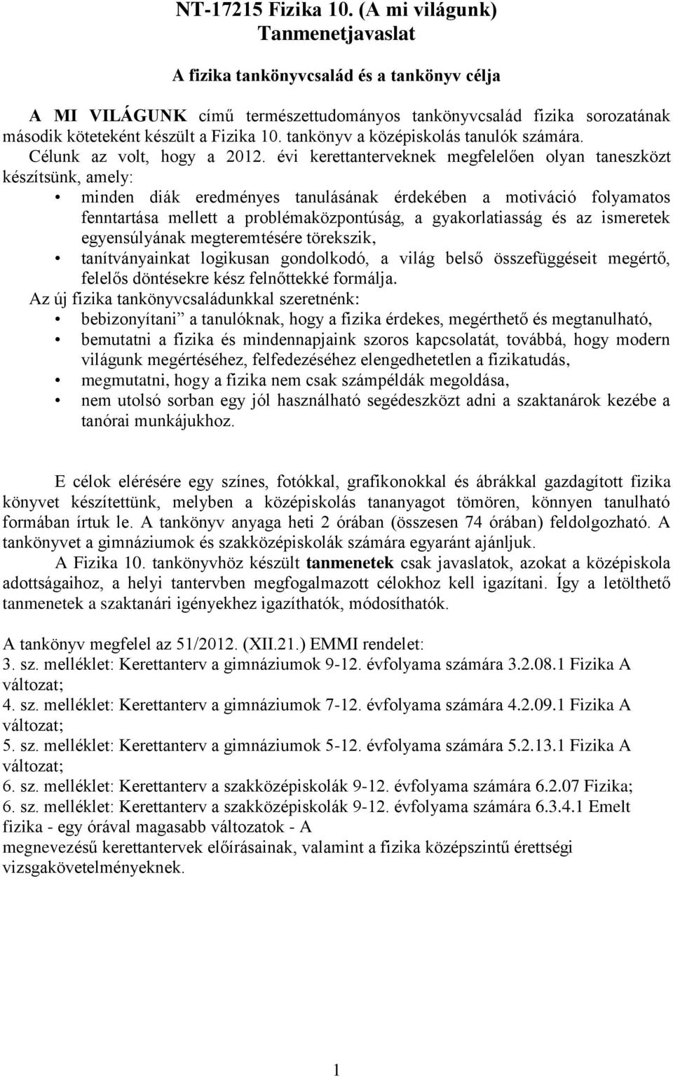 tankönyv a középiskolás tanulók számára. Célunk az volt, hogy a 2012.