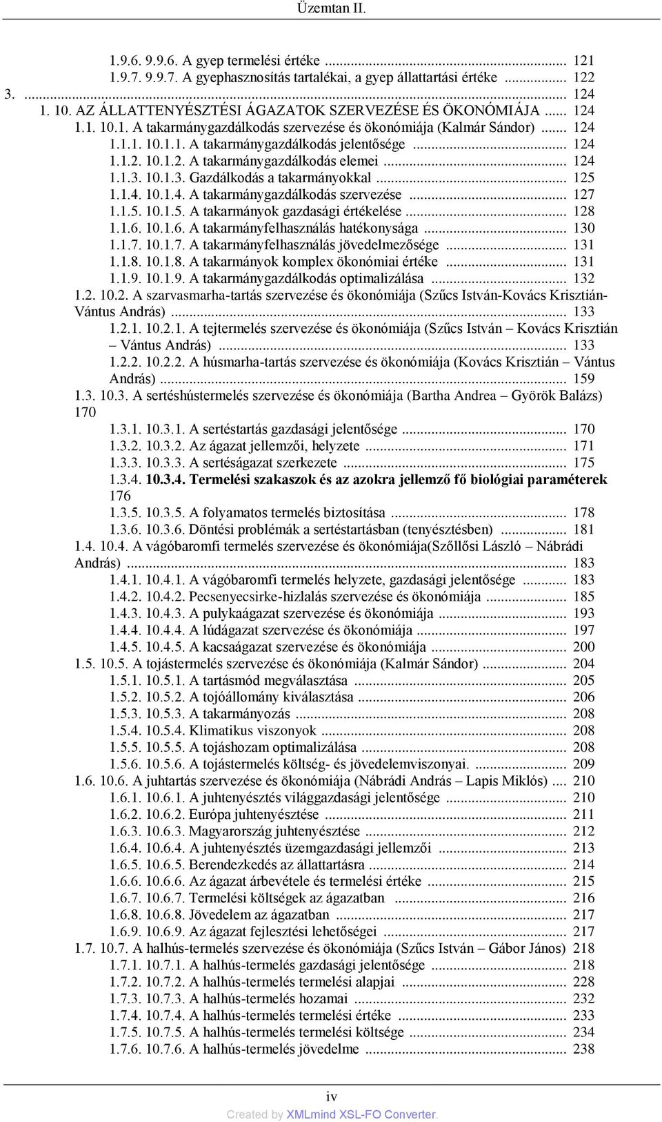 .. 124 1.1.3. 10.1.3. Gazdálkodás a takarmányokkal... 125 1.1.4. 10.1.4. A takarmánygazdálkodás szervezése... 127 1.1.5. 10.1.5. A takarmányok gazdasági értékelése... 128 1.1.6.