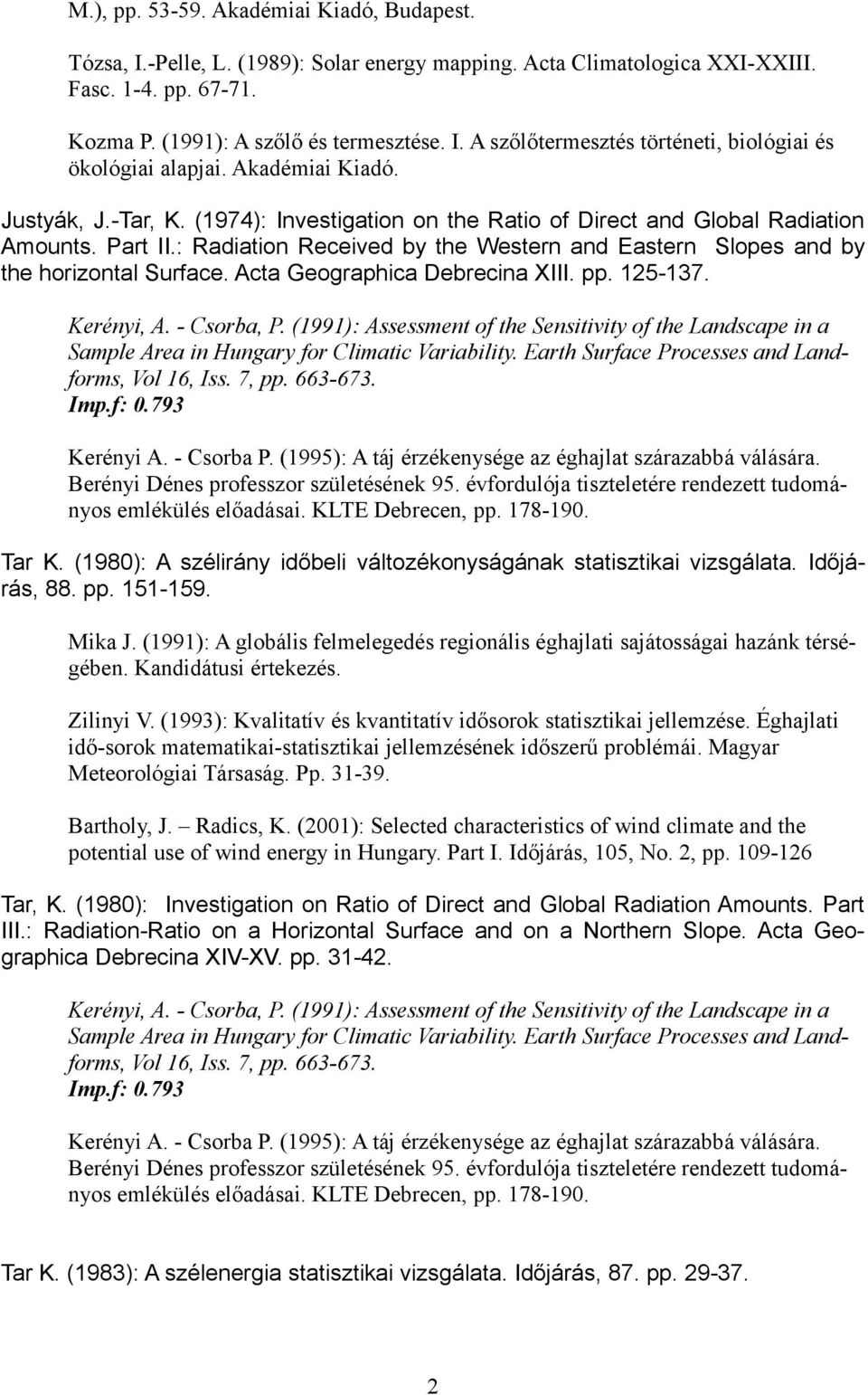 : Radiation Received by the Western and Eastern Slopes and by the horizontal Surface. Acta Geographica Debrecina XIII. pp. 125-137. Kerényi, A. - Csorba, P.