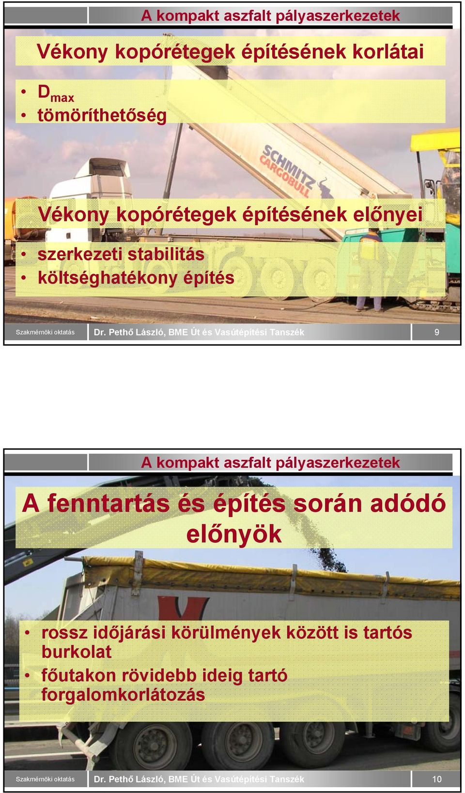 építés 9 A fenntartás és építés során adódó előnyök rossz időjárási