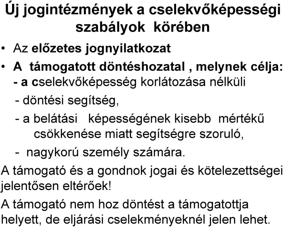 mértékű csökkenése miatt segítségre szoruló, - nagykorú személy számára.