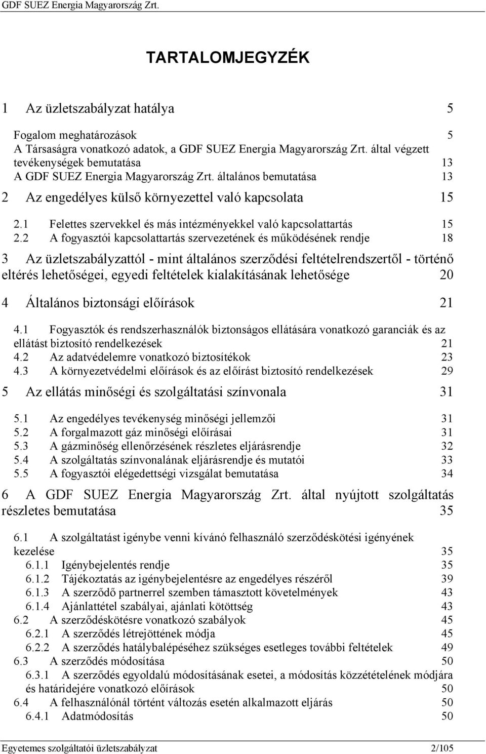 1 Felettes szervekkel és más intézményekkel való kapcsolattartás 15 2.