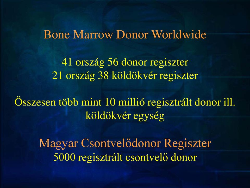több mint 10 millió regisztrált donor ill.