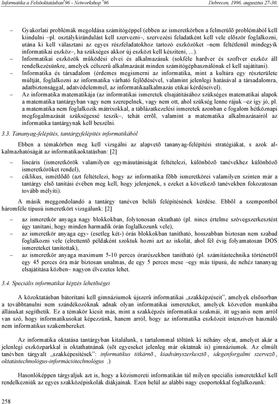 eszköz, ha szükséges akkor új eszközt kell készíteni,...).