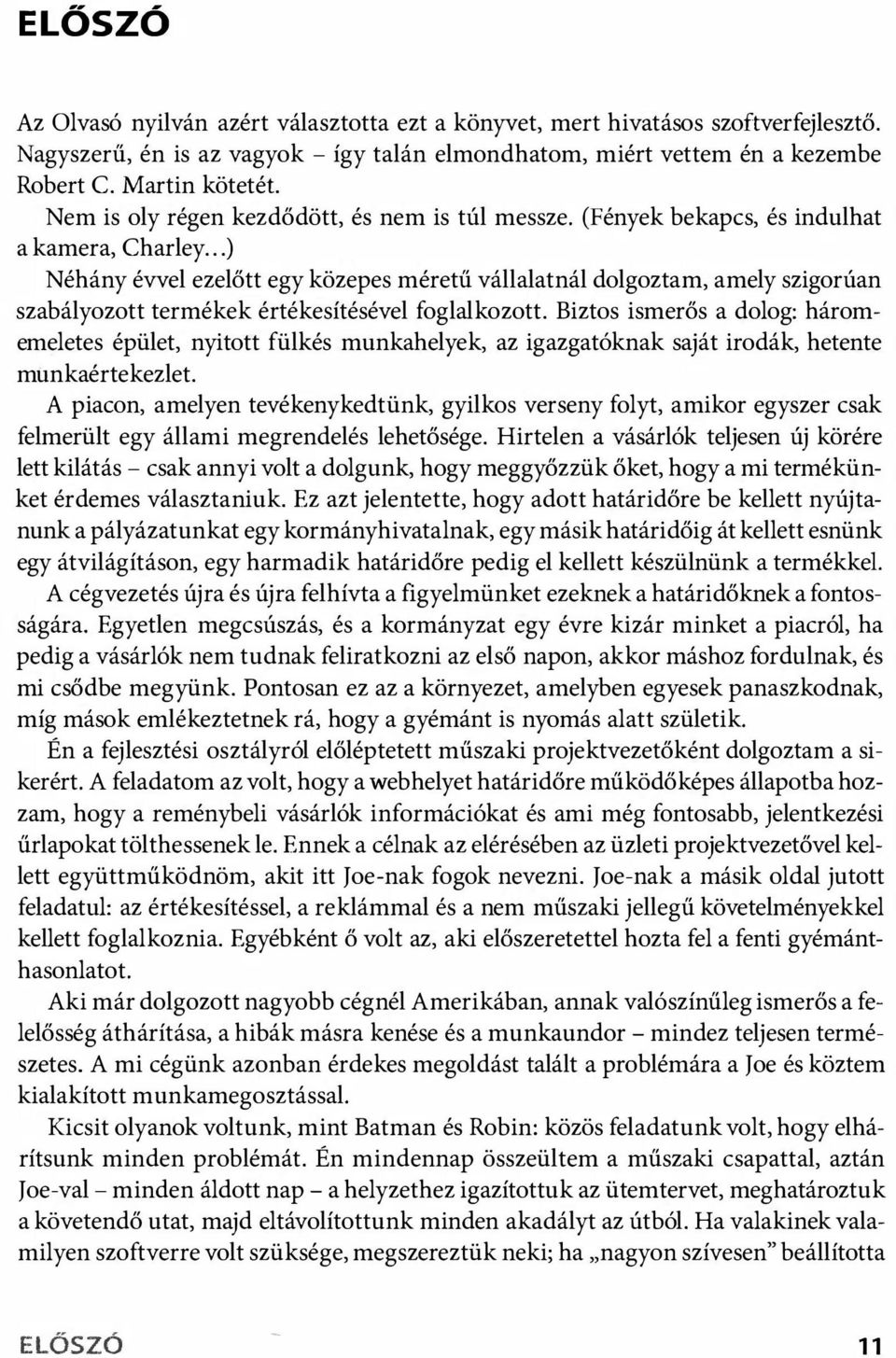 ..) Néhány évvel ezelőtt egy közepes méretű vállalatnál dolgoztam, amely szigorúan szabályozott termékek értékesítésével foglalkozott.