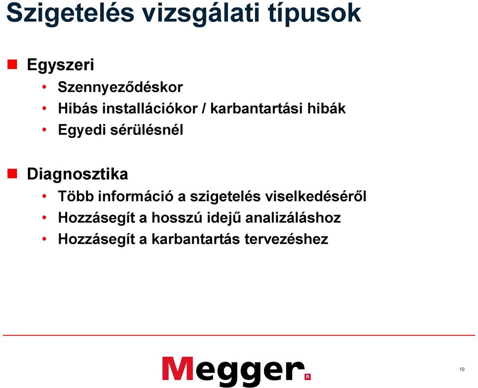 Diagnosztika Több információ a szigetelés viselkedéséről