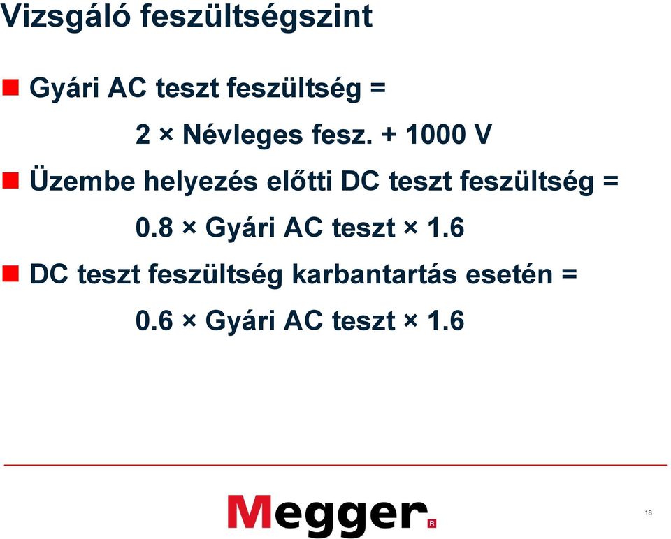 + 1000 V Üzembe helyezés előtti DC teszt feszültség =